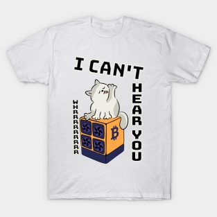 "I can't hear you" Bitcoin cat T-Shirt